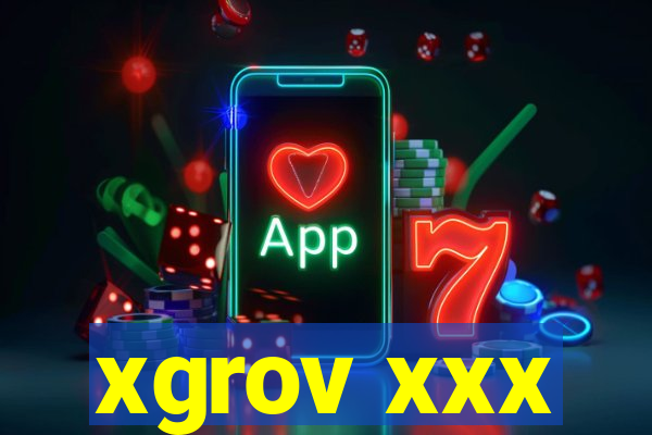 xgrov xxx